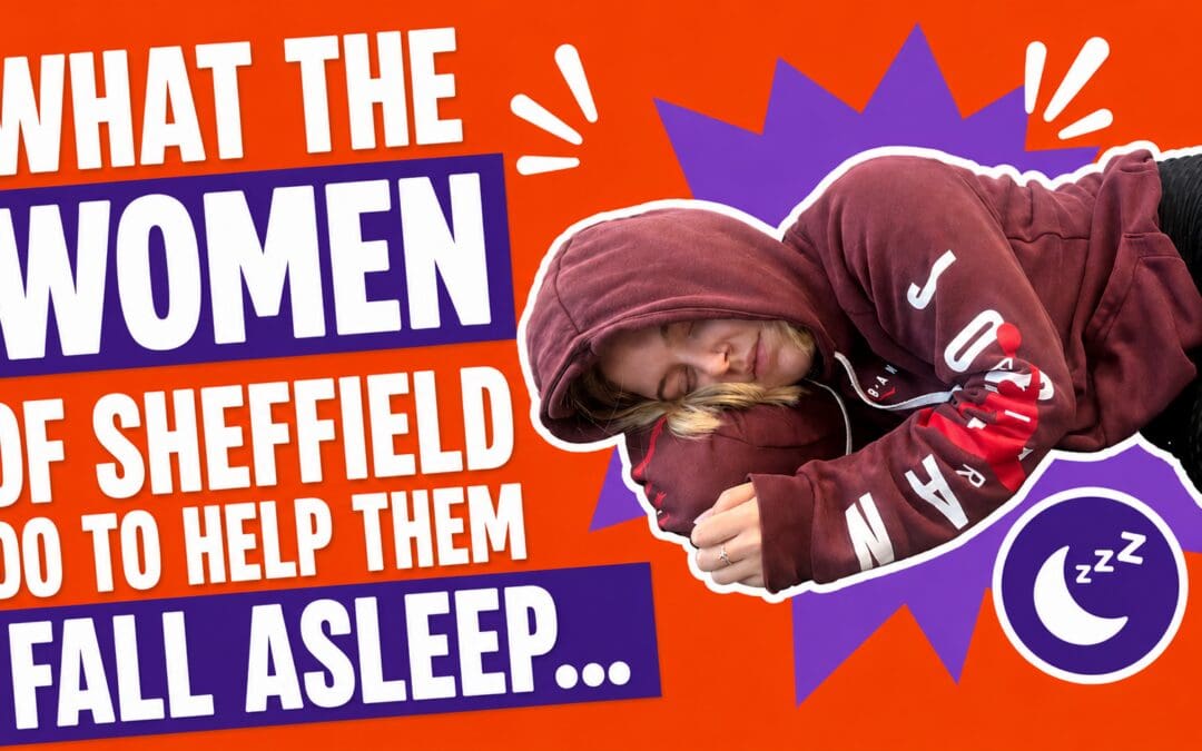 VIDEO: What the women of Sheffield do to help them fall asleep…