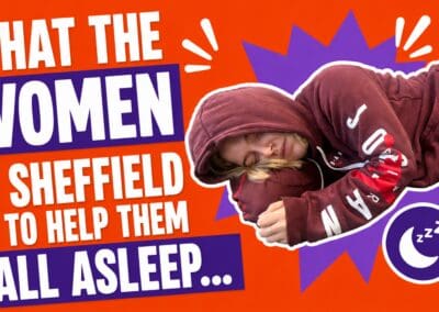 VIDEO: What the women of Sheffield do to help them fall asleep…